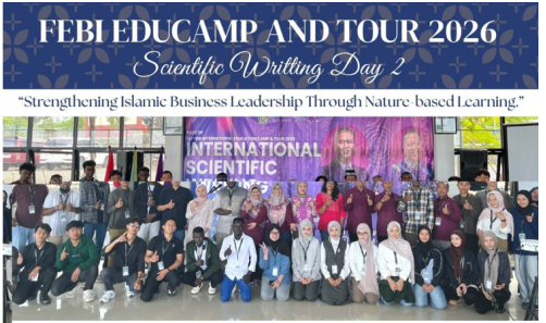 FEBI EDUCAMP AND TOUR 2026SCIENTIFIC WRITING DAY 2“STRENGTHENING ISLAMIC BUSINESS LEADERSHIP THROUGH NATURE-BASED LEARNING”